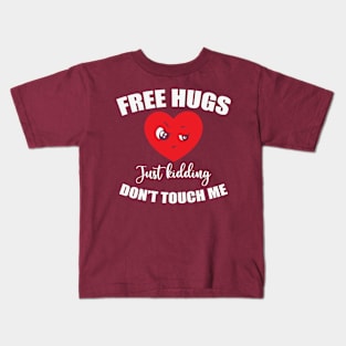 Free Hugs just kidding don't touch me! Kids T-Shirt